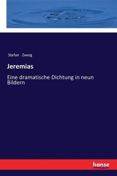 Jeremias: Eine dramatische Dichtung in neun Bildern - Stefan Zweig - Books - Hansebooks - 9783337356354 - January 16, 2018