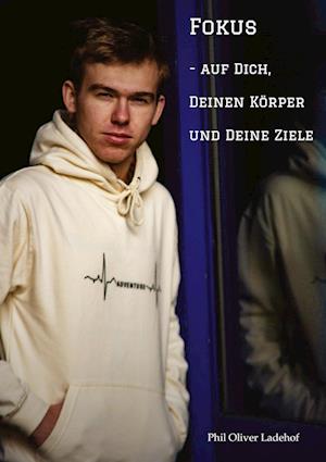 Cover for Phil Oliver Ladehof · Fokus - auf Dich, Deinen Körper und Deine Ziele (Book) (2022)