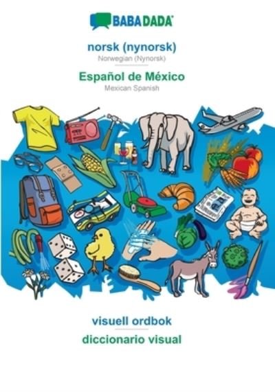 Cover for Babadada Gmbh · BABADADA, norsk  - Espaol de Mxico, visuell ordbok - diccionario visual (Paperback Bog) (2021)