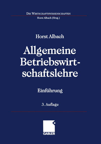 Cover for Horst Albach · Allgemeine Betriebswirtschaftslehre: Einfuhrung - Die Wirtschaftswissenschaften (Taschenbuch) [3rd 3., Uberarb. Aufl. 2001 edition] (2001)