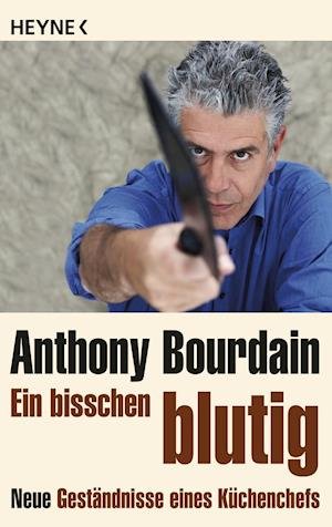 Cover for Anthony Bourdain · Heyne.40935 Bourdain:Bisschen blutig (Buch)
