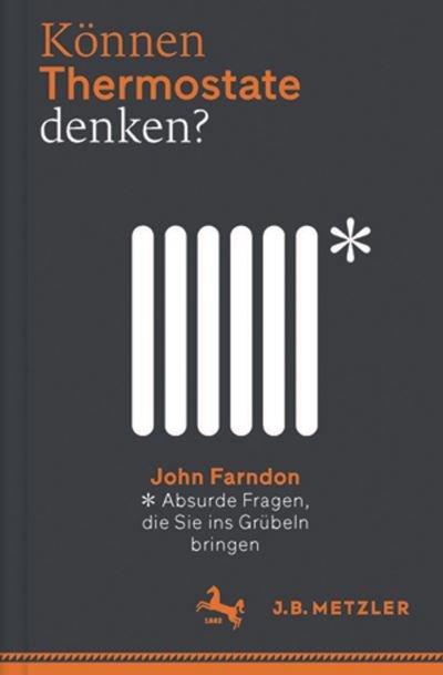 Cover for John Farndon · Konnen Thermostate denken?: Absurde Fragen, die Sie ins Grubeln bringen (Gebundenes Buch) (2016)