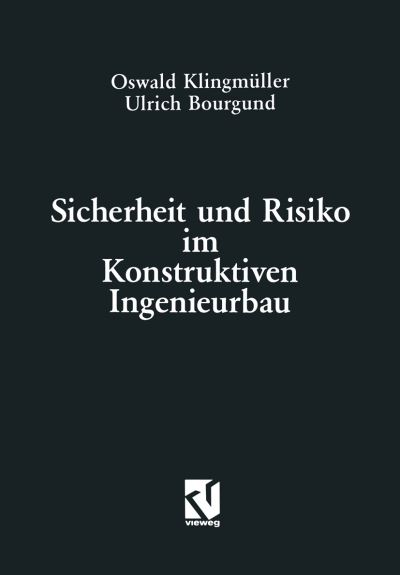 Cover for Oswald Klingmuller · Sicherheit Und Risiko Im Konstruktiven Ingenieurbau (Paperback Book) [German, Softcover Reprint of the Original 1st Ed. 1992 edition] (1992)