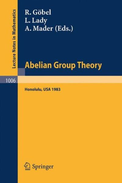Cover for R Gbel · Abelian Group Theory: Proceedings of the Conference held at the University of Hawaii, Honolulu, USA, December 28, 1982 - January 4, 1983 - Lecture Notes in Mathematics (Paperback Book) [1983 edition] (1983)