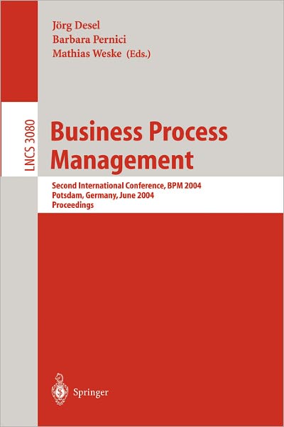 Cover for J Desel · Business Process Management: Second International Conference, BPM 2004, Potsdam, Germany, June 17-18, 2004, Proceedings - Lecture Notes in Computer Science (Paperback Book) [2004 edition] (2004)