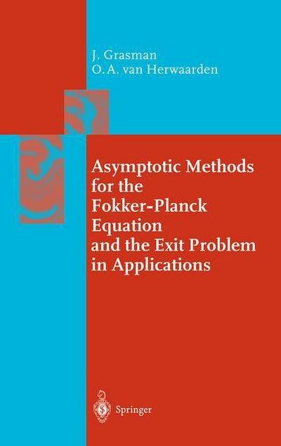 Cover for Grasman, Johan (Agricultural University, Wageningen, the Netherlands) · Asymptotic Methods for the Fokker-planck Equation and the Exit Problem in Applications - Springer Series in Synergetics (Innbunden bok) (1999)