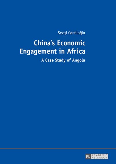 Cover for Sezgi Cemiloglu · China's Economic Engagement in Africa: A Case Study of Angola (Paperback Book) [New edition] (2015)