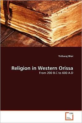 Cover for Tirtharaj Bhoi · Religion in Western Orissa: from 200 B.c to 600 A.d (Paperback Book) (2011)