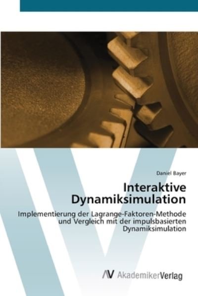Interaktive Dynamiksimulation - Bayer - Books -  - 9783639434354 - June 29, 2012