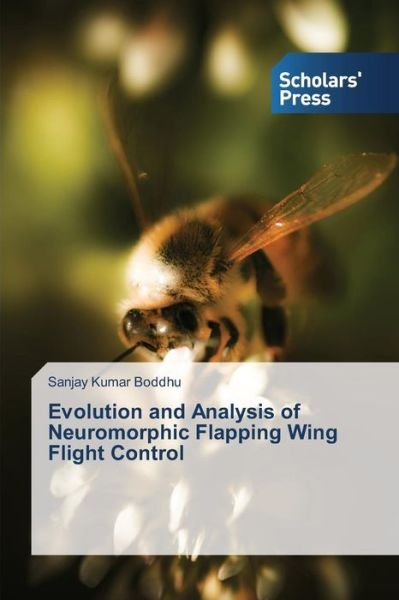 Cover for Boddhu Sanjay Kumar · Evolution and Analysis of Neuromorphic Flapping Wing Flight Control (Paperback Book) (2013)