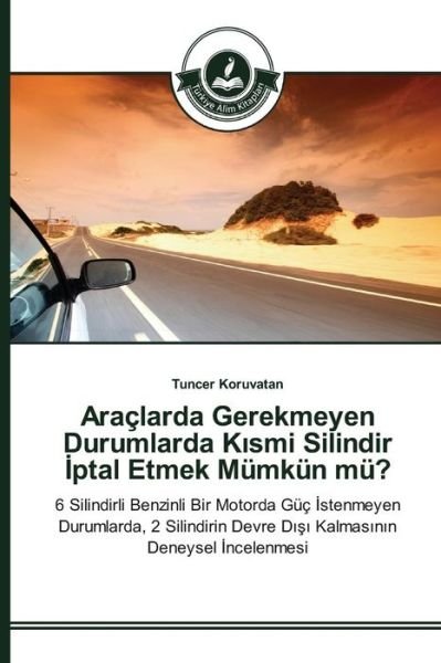 Cover for Koruvatan Tuncer · Araclarda Gerekmeyen Durumlarda K Smi Silindir Ptal Etmek Mumkun Mu? (Paperback Book) (2015)
