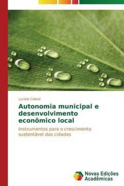 Cover for Cabral Luciola · Autonomia Municipal E Desenvolvimento Economico Local (Paperback Bog) (2014)