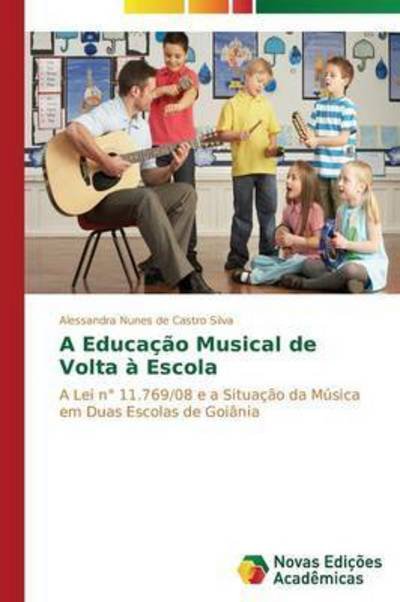 Cover for Nunes De Castro Silva Alessandra · A Educacao Musical De Volta a Escola (Paperback Bog) (2013)