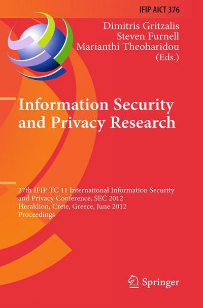 Cover for Dimitris Gritzalis · Information Security and Privacy Research: 27th IFIP TC 11 Information Security and Privacy Conference, SEC 2012, Heraklion, Crete, Greece, June 4-6, 2012, Proceedings - IFIP Advances in Information and Communication Technology (Hardcover bog) (2012)