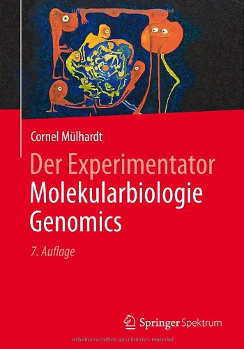 Cover for Cornel Mulhardt · Der Experimentator Molekularbiologie / Genomics - Experimentator (Paperback Book) [German, 7., Überarb. U. Akt. Aufl. 2013 edition] (2013)