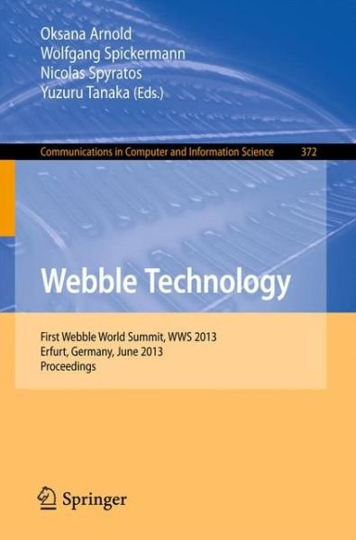 Cover for Oksana Arnold · Webble Technology: First Webble World Summit, WWS 2013, Erfurt, Germany, June 3-5, 2013. Proceedings - Communications in Computer and Information Science (Taschenbuch) [2013 edition] (2013)