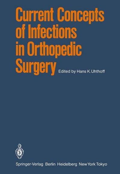 Cover for H K Uhthoff · Current Concepts of Infections in Orthopedic Surgery (Pocketbok) [Softcover reprint of the original 1st ed. 1985 edition] (2011)