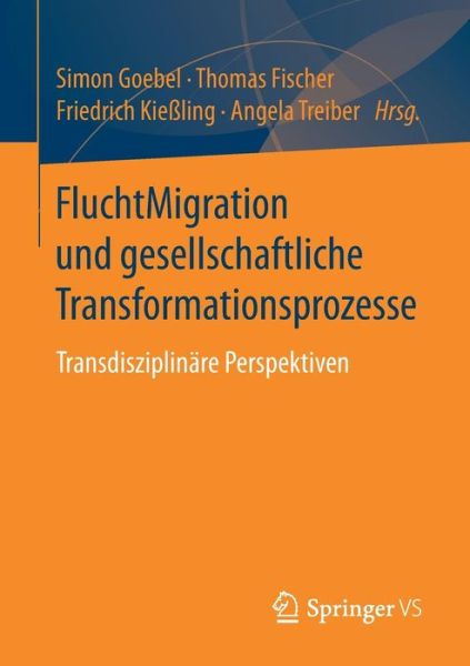 Cover for Goebel  Simon · Fluchtmigration Und Gesellschaftliche Transformationsprozesse: Transdisziplinare Perspektiven (Paperback Book) [1. Aufl. 2018 edition] (2017)