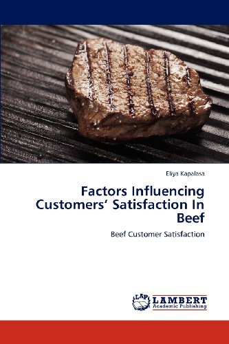 Eliya Kapalasa · Factors Influencing Customers' Satisfaction in Beef: Beef Customer Satisfaction (Taschenbuch) (2012)