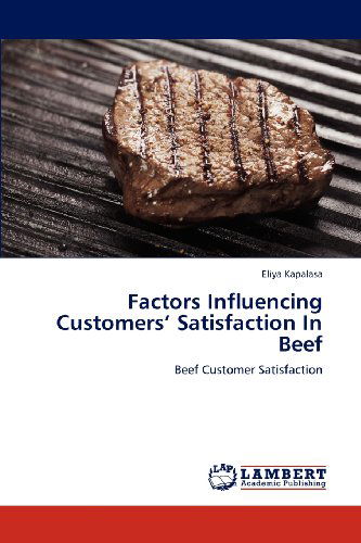 Cover for Eliya Kapalasa · Factors Influencing Customers' Satisfaction in Beef: Beef Customer Satisfaction (Paperback Book) (2012)