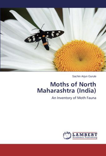 Cover for Sachin Arjun Gurule · Moths of North Maharashtra (India): an Inventory of Moth Fauna (Paperback Book) (2014)