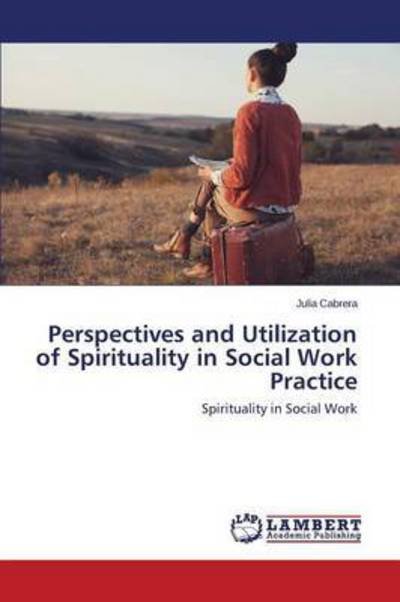 Cover for Cabrera Julia · Perspectives and Utilization of Spirituality in Social Work Practice (Paperback Bog) (2015)