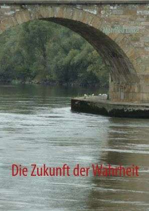 Cover for Linke · Die Zukunft der Wahrheit (Book)