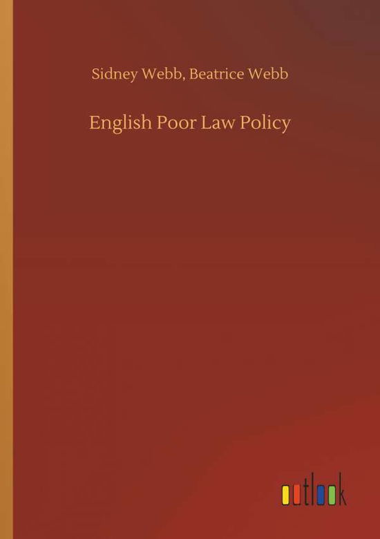 Cover for Sidney Webb Beatrice Webb · English Poor Law Policy (Paperback Book) (2018)