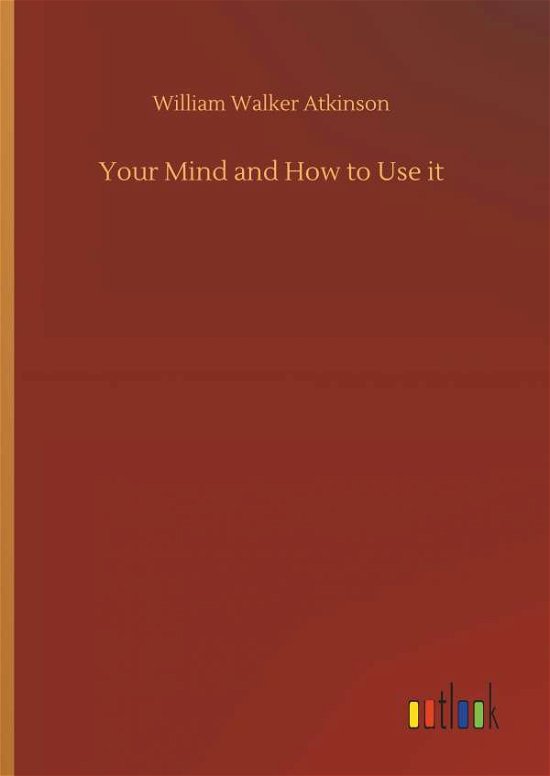 Cover for Atkinson · Your Mind and How to Use it (Book) (2019)