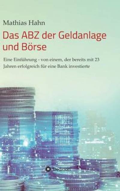 Das ABZ der Geldanlage und Börse - Hahn - Books -  - 9783734528354 - June 21, 2016