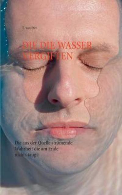 Cover for T Van Stiv · Die Die Wasser Vergiften (Paperback Book) (2015)