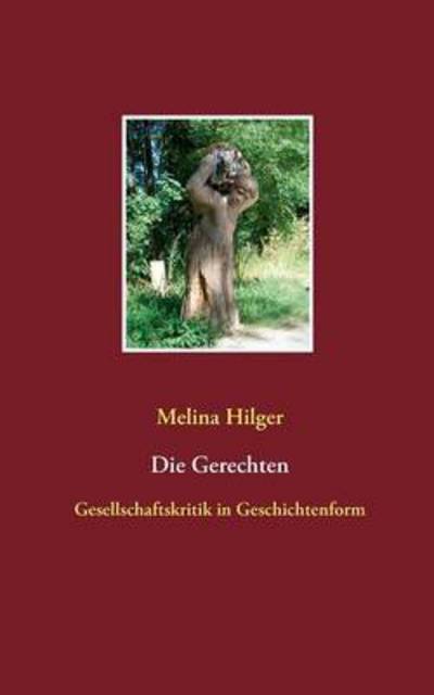 Cover for Melina Hilger · Die Gerechten: Gesellschaftskritik mit Geschichten (Paperback Book) (2015)