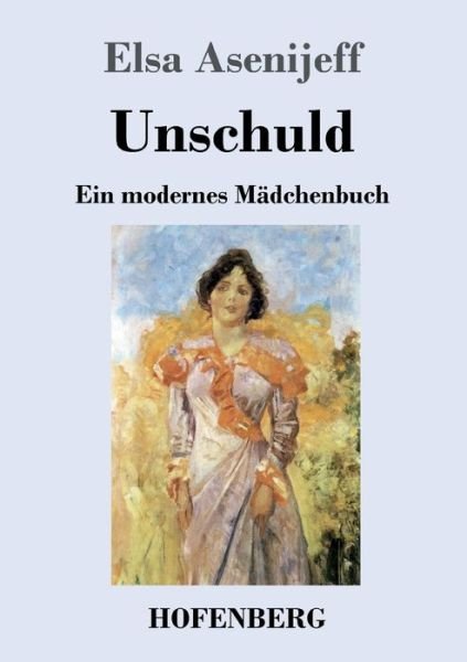 Cover for Elsa Asenijeff · Unschuld: Ein modernes Madchenbuch (Taschenbuch) (2020)