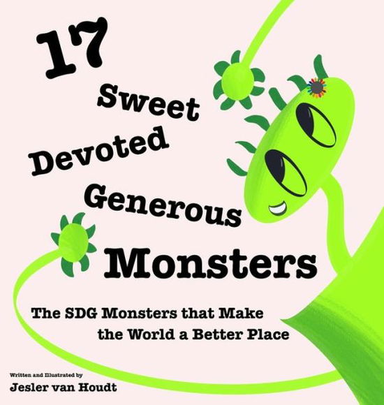Cover for Jesler Van Houdt · 17 Sweet, Devoted, Generous Monsters: 17 SDG Monsters that Make the World a Better Place (Hardcover bog) (2020)