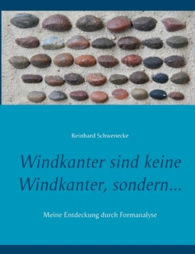 Cover for Reinhard Schwenecke · Windkanter sind keine Windkanter, sondern...: Meine Entdeckung durch Formanalyse (Paperback Book) (2020)