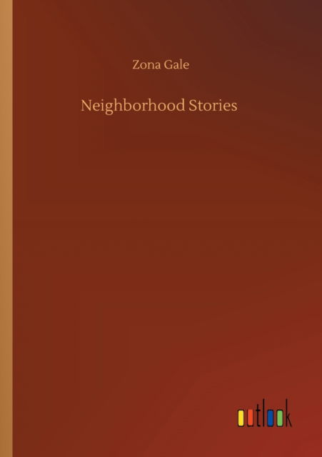 Cover for Zona Gale · Neighborhood Stories (Taschenbuch) (2020)