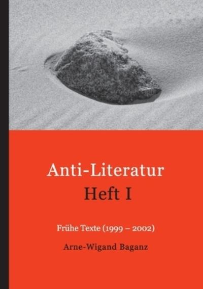 Cover for Arne-Wigand Baganz · Anti-Literatur Heft I (Paperback Book) (2021)