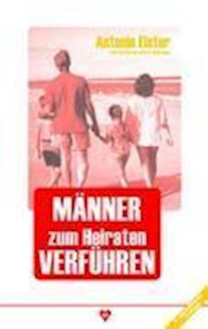 Cover for Elster · Männer zum Heiraten verführen (Book)