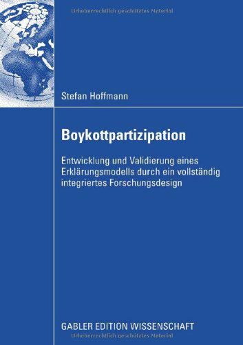 Cover for Stefan Hoffmann · Boykottpartizipation: Entwicklung Und Validierung Eines Erklarungsmodells Durch Ein Vollstandig Integriertes Forschungsdesign (Paperback Book) [2009 edition] (2008)