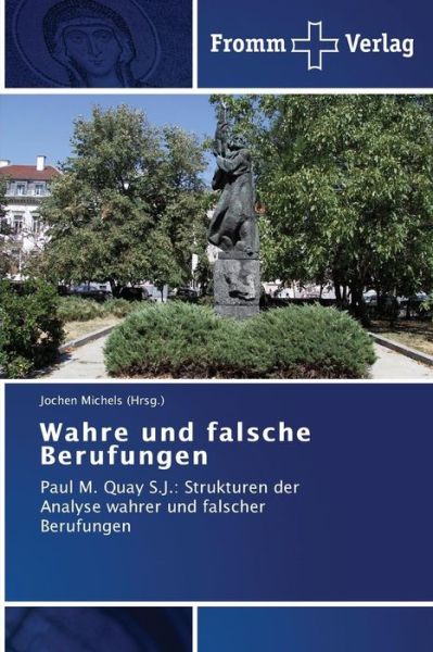 Wahre Und Falsche Berufungen - Michels (Hrsg ). Jochen - Books - Fromm Verlag - 9783841604354 - January 3, 2014