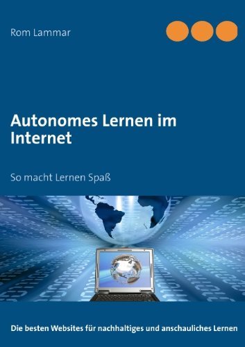 Autonomes Lernen im Internet: So macht lernen Spass - Rom Lammar - Kirjat - Books on Demand - 9783842368354 - maanantai 28. tammikuuta 2013