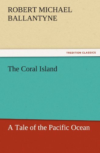 Cover for Robert Michael Ballantyne · The Coral Island: a Tale of the Pacific Ocean (Tredition Classics) (Pocketbok) (2011)