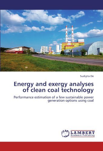 Cover for Sudipta De · Energy and Exergy Analyses of Clean Coal Technology: Performance Estimation of a Few Sustainable Power Generation Options Using Coal (Paperback Book) (2011)
