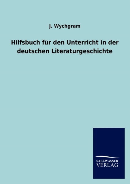 Cover for J Wychgram · Hilfsbuch Fur Den Unterricht in Der Deutschen Literaturgeschichte (Paperback Book) [German edition] (2012)