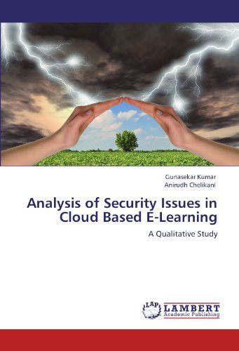 Cover for Anirudh Chelikani · Analysis of Security Issues in Cloud Based E-learning: a Qualitative Study (Paperback Book) (2012)