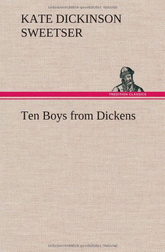 Cover for Kate Dickinson Sweetser · Ten Boys from Dickens (Hardcover Book) (2012)