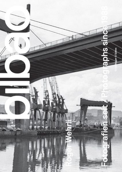 Roger Wehrli - Bilbao: Photographs Since 1988 - Roger Wehrli - Livres - Scheidegger und Spiess AG, Verlag - 9783858815354 - 24 mai 2017