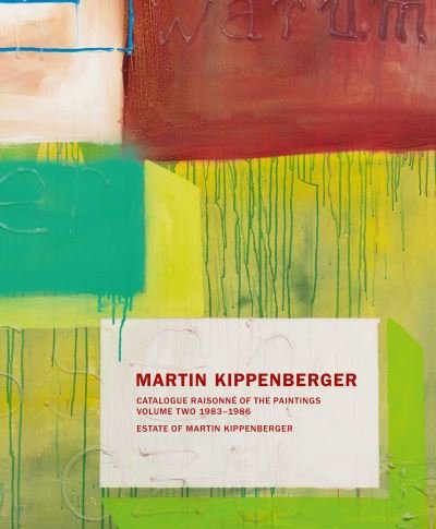 Cover for The Estate of Martin Kippenberger · Martin Kippenberger: Paintings Volume II: Catalogue Raisonne of the Paintings Volume II: 1983-86 (Innbunden bok) (2023)