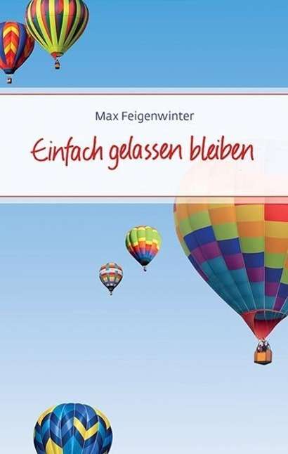 Cover for Feigenwinter · Einfach gelassen bleiben (Book)