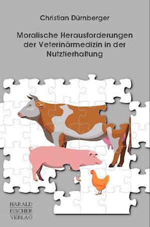 Cover for Christian Dürnberger · Moralische Herausforderungen der Veterinärmedizin in der Nutztierhaltung (Paperback Book) (2021)